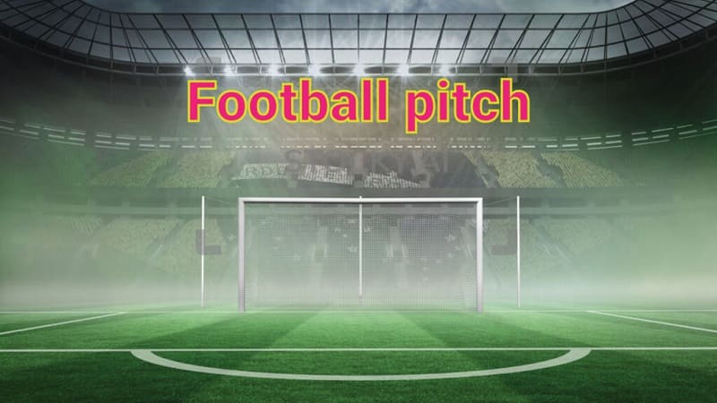 Tìm hiểu Football Pitch là gì?
